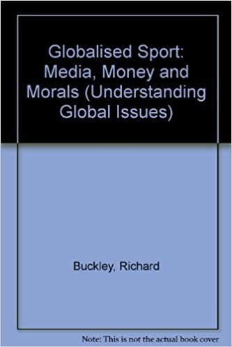 Globalised Sport: Media, Money and Morals (Understanding Global Issues)