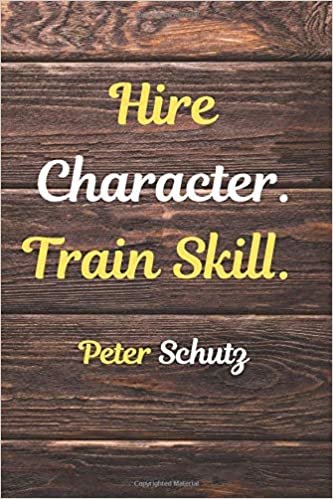 Hire Character. Train Skill.: Motivational And Inspirational Quotes, Unique Notebook, Journal, Diary (120 Pages,Blank Paper,6x9) (Mr.Motivation Notebooks) indir