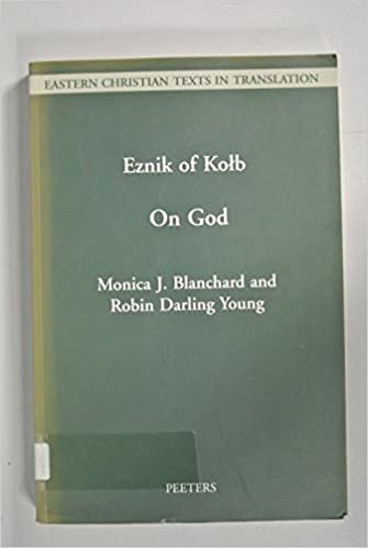 A Treatise on God Written in Armenian by Eznik of Kolb (Floruit C.430-C.450) (Corpus Scriptorum Christianorum Orientalium, Scriptores Arabici)