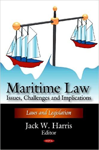 Maritime Law: Issues, Challenges & Implications (Laws and Legislation)
