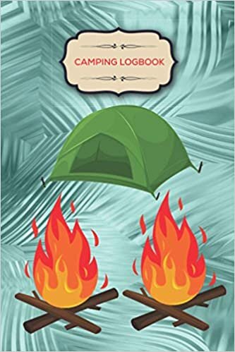 Camping Log Book: A Beautiful Camping Logbook For The Essential Camp Record & Reference. Record 120 Camping Adventures! Fun Family Camping Gifts For Men, Women & Kids (Family Camping Logbook)