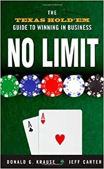 No Limit: The Texas Hold ‘Em Guide to Winning in Business