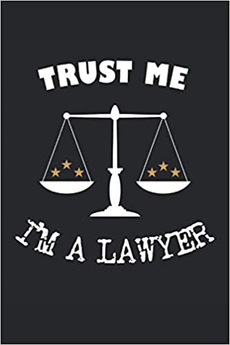 Trust Me I'm A Lawyer: Notebook | Line ruled, Regular 6"x9" (15.24 x 22,86 cm), 120 pages, white paper, matte cover
