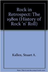 Retrospect of Rock-The 80's: The 1980s (The History of Rock N Roll)