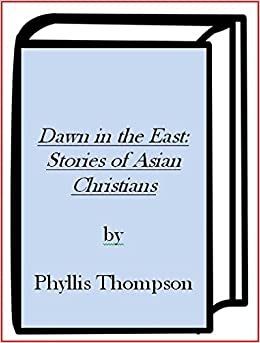 Dawn in the East: Stories of Asian Christians indir