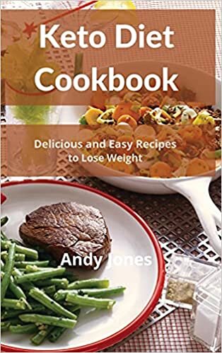 Keto Diet Cookbook: Delicious and Easy Recipes to Lose Weight