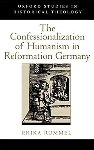 The Confessionalization of Humanism in Reformation Germany (Oxford Studies in Historical Theology) indir