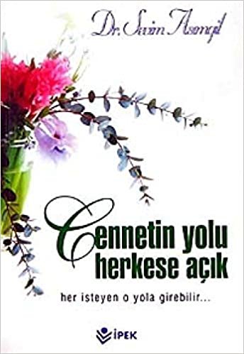 Cennetin Yolu Herkese Açık: Her İsteyen O Yola Girebilir...