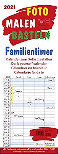 Foto-Malen-Basteln Familientimer 2021: Familienplaner mit 4 Spalten als Foto-kalender zum Selbstgestalten. Familienkalender mit Ferienterminen und festem Batelpapier.