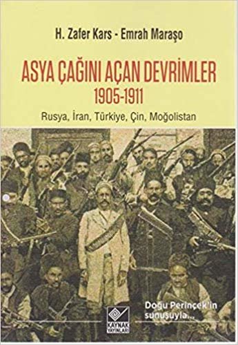 Asya Çağını Açan Devrimler (1095-1911): Rusya, İran, Türkiye, Çin, Moğolistan