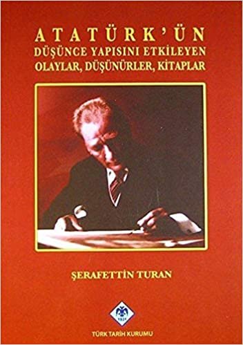 Atatürkün Düşünce Yapısını Etkileyen Olaylar Düşünürler Kitaplar