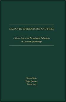 Lacan in Literature and Film: A Closer Look at Formation of Subjectivity in Lacanian Epistemology
