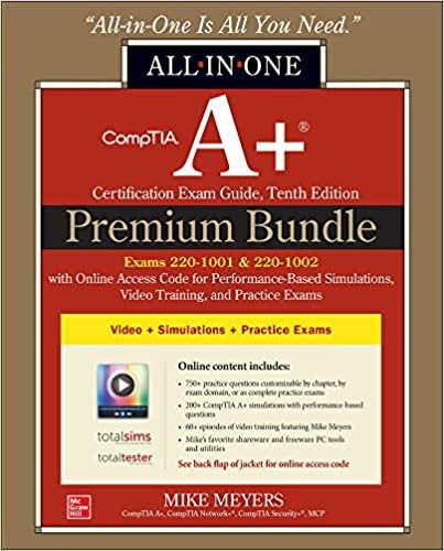 CompTIA A+ Certification Premium Bundle: All-in-One Exam Guide, Tenth Edition with Online Access Code for Performance-Based Simulations, Video Training, and Practice Exams (Exams 220-1001 & 220-1002) indir