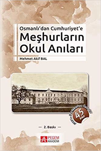 Osmanlı’dan Cumhuriyet’e Meşhurların Okul Anıları