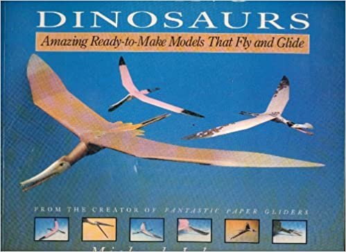 Flying Dinosaurs: Amazing Ready-To-Make Models That Fly and Glide