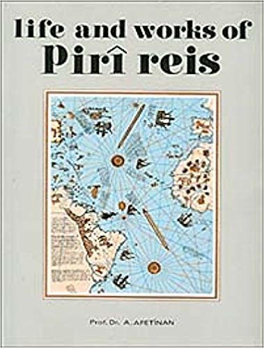 Life and Works of Piri Reis: The Oldest Map Of America