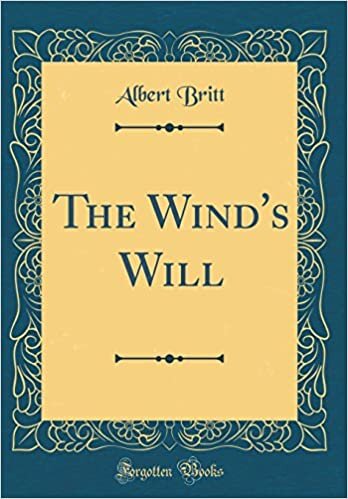 The Wind's Will (Classic Reprint) indir