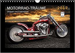 Motorrad-Träume - Chopper und Custombikes (Wandkalender 2017 DIN A4 quer): Harley-Davidson und außergewöhnliche Custombikes (Monatskalender, 14 Seiten ) (CALVENDO Mobilitaet) indir