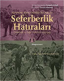 Karamanlı Rum Ortodoks Bir Askerin Seferberlik Hatıraları: Çanakkale ve Doğu Cepheleri, 1915-1919