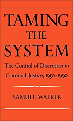 Taming the System: The Control of Discretion in Criminal Justice, 1950-1990: Control of Discretion in Criminal Justice, 1950-90