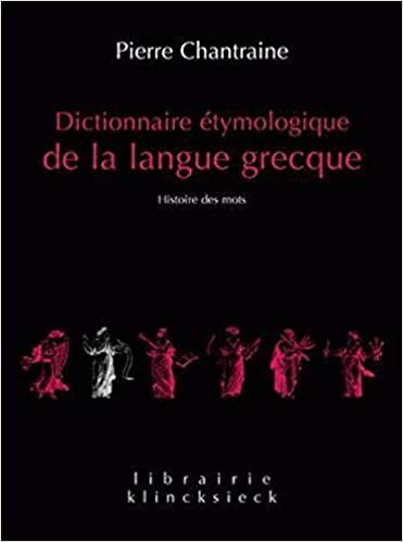 Dictionnaire Etymologique de la Langue Grecque: Histoire Des Mots: Numéro 20 (Librairie Klincksieck - Serie Linguistique)