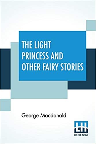The Light Princess And Other Fairy Stories
