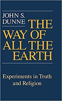 Way of All the Earth, The: Experiments in Truth and Religion