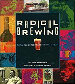 Radical Brewing: Tales and World-Altering Meditations in a Glass