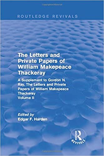 : The Letters and Private Papers of William Makepeace Thackeray, Volume II (1994): A Supplement to Gordon N. Ray, The Letters and Private Papers of William Makepeace Thackeray (Routledge Revivals): 2