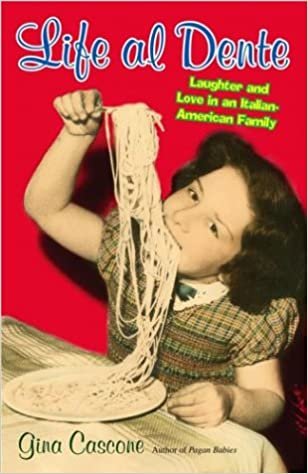 Life Al Dente: Laughter and Love in an Italian-American Family indir