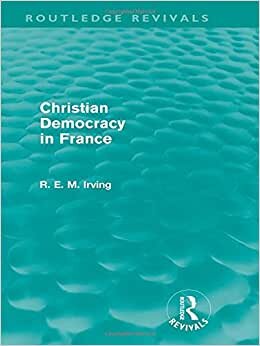 Christian Democracy in France (Routledge Revivals): Volume 6