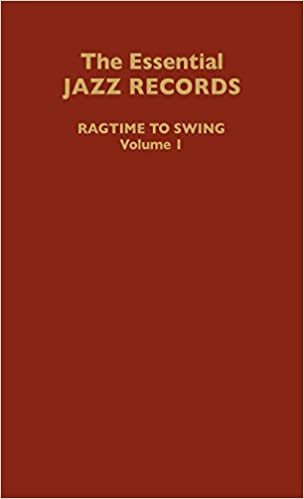 The Essential Jazz Records, Volume I: Ragtime to Swing: v1 (Discographies: Association for Recorded Sound Collections Discographic Reference)