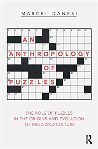 An Anthropology of Puzzles: The Role of Puzzles in the Origins and Evolution of Mind and Culture (Criminal Practice Series)