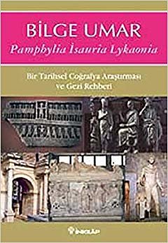 Pamphylia İsauria Lykaonia-Bir Tarihsel Coğrafya Araştırması ve Gezi Rehberi indir