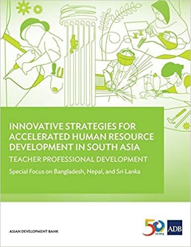 Innovative Strategies for Accelerated Human Resource Development in South Asia: Teacher Professional Development-Special Focus on Bangladesh, Nepal, and Sri Lanka