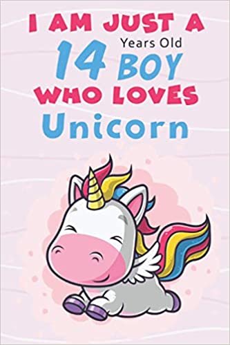 I Am Just A 14 Years Old BOY Who Loves UNICORN: Awesome Notebook Gift For Birthday to write down all your thoughts, goals and your daily things/6x9 inches/ 110 pages