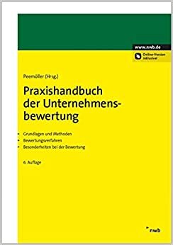 Praxishandbuch der Unternehmensbewertung: Grundlagen und Methoden. Bewertungsverfahren. Besonderheiten bei der Bewertung. indir