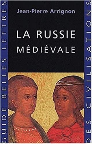 La Russie Medievale: 11 (Guides Belles Lettres Des Civilisations)