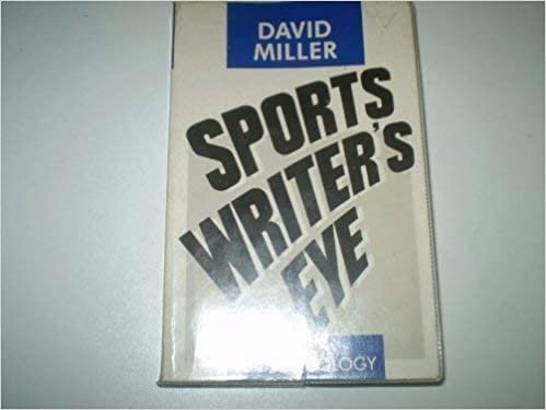 Sportswriter's Eye: David Miller: An Anthology