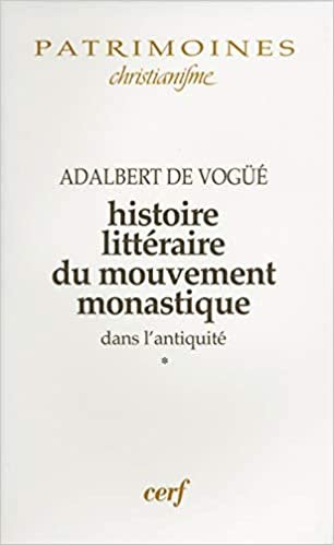 Histoire littéraire du mouvement monastique dans l'antiquité, I (Patrimoines - Christianisme)