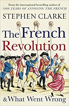 The French Revolution and What Went Wrong indir