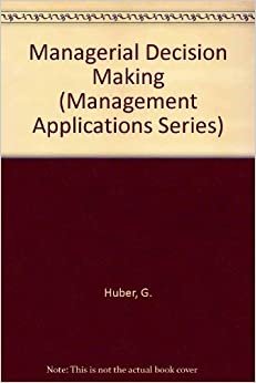 Managerial Decision Making (Management Applications Series) indir