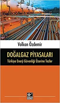 Doğalgaz Piyasaları - Türkiye Enerji Güvenliği Üzerine Tezler indir