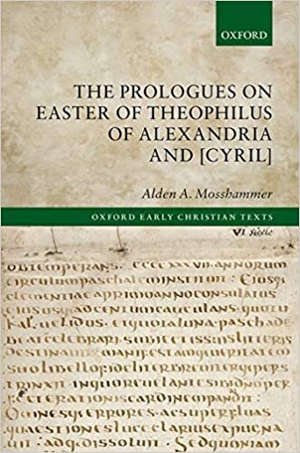 The Prologues on Easter of Theophilus of Alexandria and [Cyril] (Oxford Early Christian Texts) indir