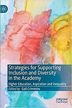Strategies for Supporting Inclusion and Diversity in the Academy: Higher Education, Aspiration and Inequality indir