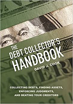 The Debt Collector's Handbook: Collecting Debts, Finding Assets, Enforcing Judgments, and Beating Your Creditors indir