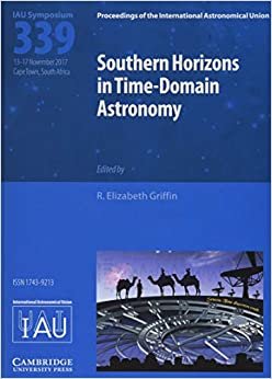 Southern Horizons in Time­-Domain Astronomy (IAU S339) (Proceedings of the International Astronomical Union Symposia and Colloquia)