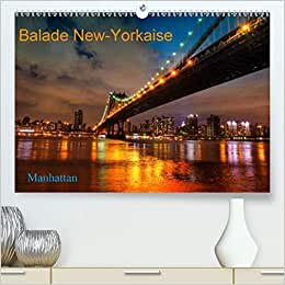 Balade New-Yorkaise, Manhattan (Premium, hochwertiger DIN A2 Wandkalender 2021, Kunstdruck in Hochglanz): New York , quelques images de lieux ... mensuel, 14 Pages ) (CALVENDO Places)