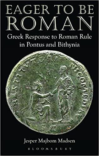 Eager to be Roman: Greek Response to Roman Rule in Pontus and Bithynia