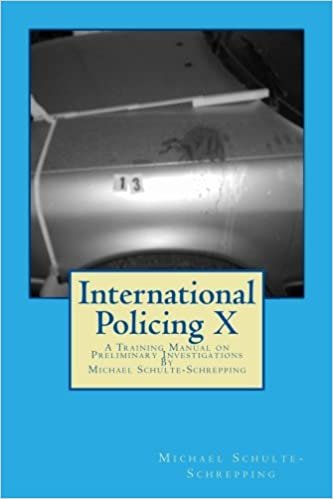 International Policing X: A Training Manual For Preliminary Investigations: Volume 10 indir